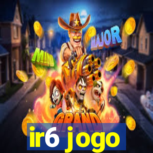 ir6 jogo